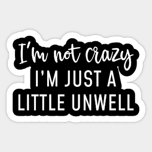 I’m Not Crazy Sticker